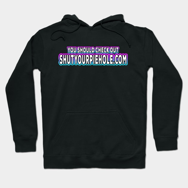 You Should Check Out Shutyourpiehole.com White Hoodie by Shawnsonart